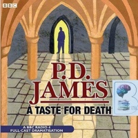 A Taste for Death written by P.D. James performed by BBC Full Cast Dramatisation on CD (Abridged)